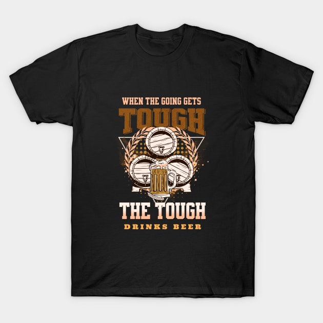 The Tough Drinks Beer Fun Good Vibes Free Spirit T-Shirt by Cubebox